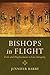 Bishops in Flight: Exile and Displacement in Late Antiquity