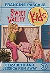 Elizabeth and Jessica Run Away (Sweet Valley Kids, #31) Elizabeth and Jessica Run Away (Sweet Valley Kids, #31)