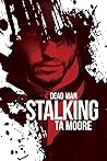 Dead Man Stalking by T.A. Moore