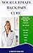 Your Ultimate Back Pain Cur...