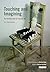 Touching and Imagining: An Introduction to Tactile Art (International Library of Modern and Contemporary Art Book 1)