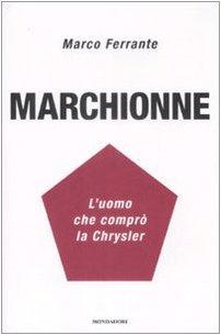 Marchionne: L'uomo che comprò la Chrysler