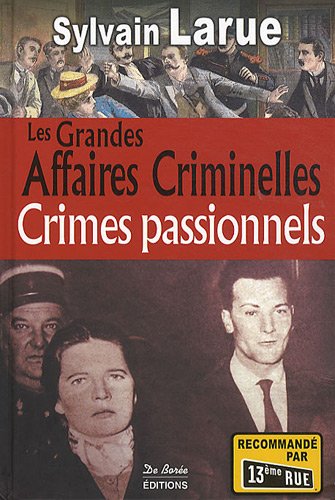 Les Grandes Affaires Criminelles Crimes passionnels (Paperback)