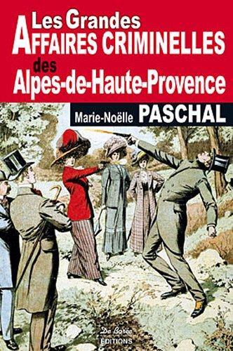 Alpes-de-Hautes-Provence Grandes Affaires Criminelles (Paperback)