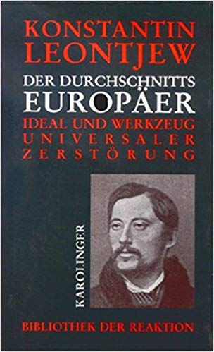 Der Durchschnitts-Europäer: Ideal und Werkzeug universaler Zerstörung (Bibliothek der Reaktion)