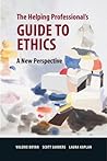 The Helping Professional's Guide to Ethics: A New Perspective The Helping Professional's Guide to Ethics: A New Perspective