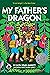 My Father's Dragon by Ruth Stiles Gannett My Father's Dragon by Ruth Stiles Gannett