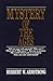 The Mystery of the Ages (Did You Ever Ask Yourself: "Who Am I? What Am I? Why Am I?" You Are a Mystery. The World About You Is a Mystery. Now, You Can Understand!)