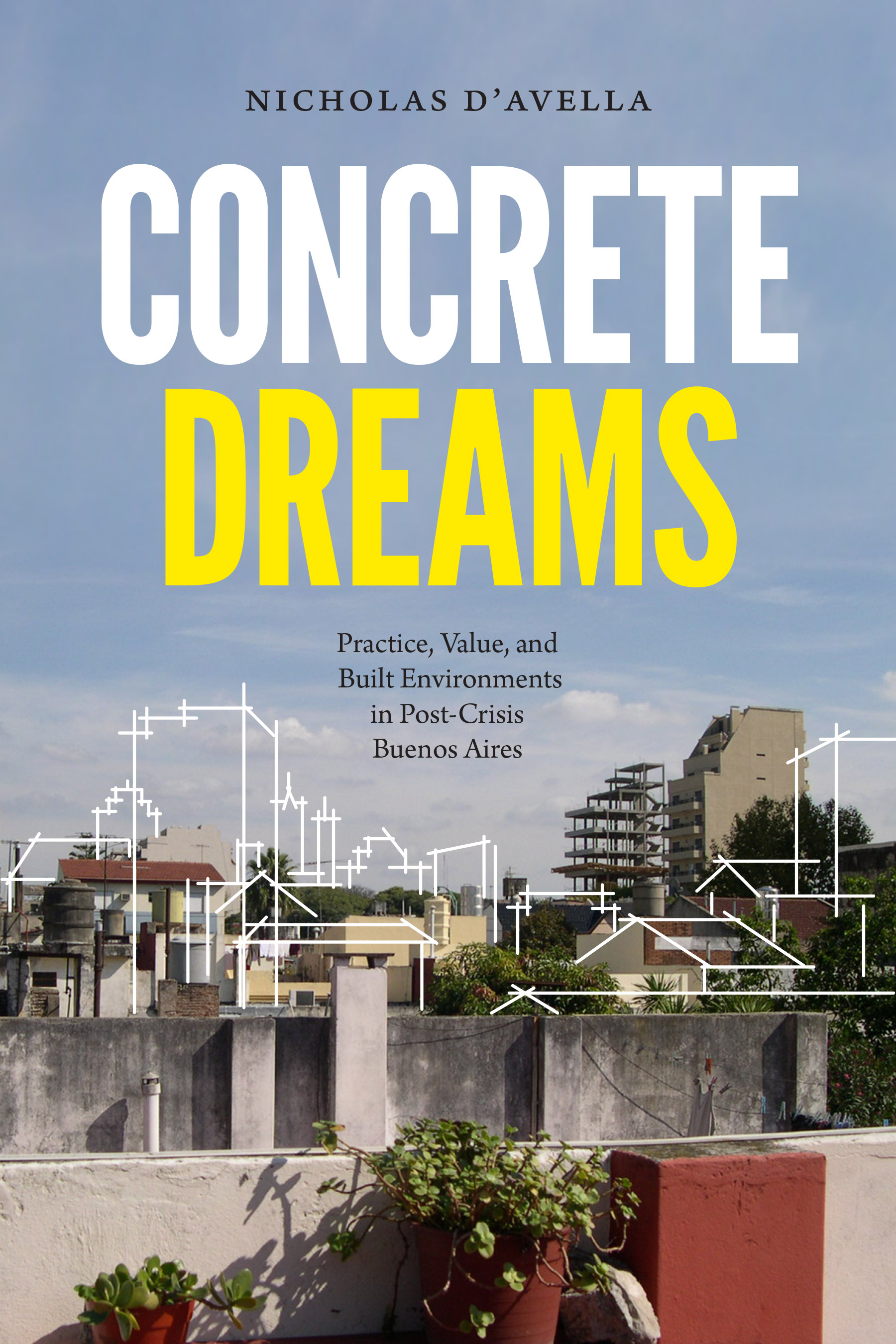 Concrete Dreams: Practice, Value, and Built Environments in Post-Crisis Buenos Aires (Paperback)