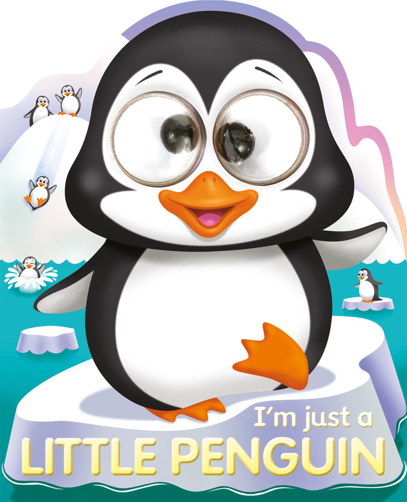 I'm Just a Little Penguin (Googley-Eyed Board Books)