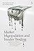 Market Manipulation and Insider Trading: Regulatory Challenges in the United States of America, the European Union and the United Kingdom