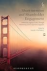 Short-termism and Shareholder Engagement: Addressing Agency Costs through Monitoring and Corporate Litigation