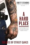 A Hard Place: The Rise of Street Gangs A Hard Place: The Rise of Street Gangs