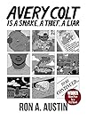 Avery Colt is a Snake, a Thief, a Liar by Ron A. Austin