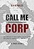 Call Me Corp: One Prisoner Of War's Heroic Tale of Escape and Survival During the Second World War
