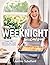 The Weeknight Cookbook: Create 100+ delicious new meals using pantry staples