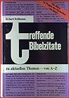 Treffende Bibelzitate zu aktuellen Themen von A-Z: Die Bibel zu Fragen des Menschen von heute (Die Treffende Reihe) (German Edition)