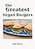 The Greatest Vegan Burgers