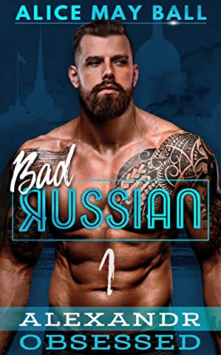 Alexandr Obsessed (Bad Russian, #1)