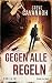 Gegen alle Regeln by Steve Cavanagh