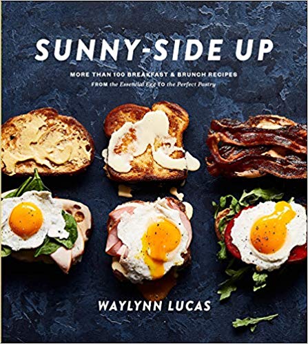 Sunny-Side Up: More Than 100 Breakfast & Brunch Recipes from the Essential Egg to the Perfect Pastry (Hardcover)