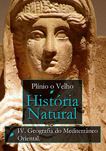 História Natural: Livro IV. Geografia do Mediterrâneo Oriental (Kindle Edition)