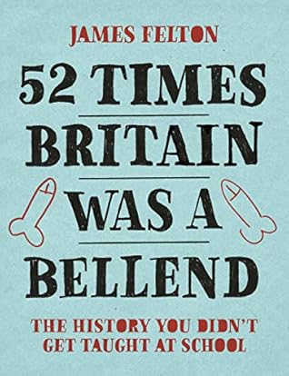 52 Times Britain was a Bellend: The History You Didn’t Get Taught At School