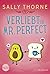 Verliebt in Mr. Perfect by Sally Thorne Verliebt in Mr. Perfect by Sally Thorne