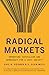 Radical Markets: Uprooting ...