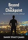Beyond the Checkpoint Beyond the Checkpoint