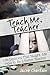 Teach Me, Teacher by Jacob Chastain Teach Me, Teacher by Jacob Chastain