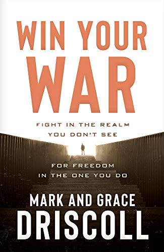 Win Your War: FIGHT in the Realm You Don't See for FREEDOM in the One You Do (Kindle Edition)