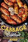 The Cabbage Cookbook: The Best Recipes to Help You Get Creative with Cabbage