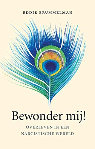 Bewonder mij!: Overleven in een narcistische wereld (Paperback)