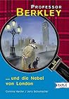 Professor Berkley und die Nebel von London (Professor Berkley, #2) Professor Berkley und die Nebel von London (Professor Berkley, #2)
