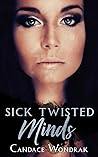 Sick Twisted Minds by Candace Wondrak