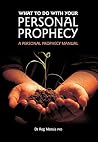 What To Do With Your PERSONAL PROPHECY: A Personal Prophecy Manual