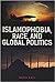Islamophobia, Race, and Global Politics by Nazia Kazi Islamophobia, Race, and Global Politics by Nazia Kazi