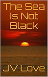 The Sea Is Not Black The Sea Is Not Black