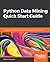 Python Data Mining Quick Start Guide: A beginner's guide to extracting valuable insights from your data
