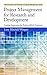 Project Management for Research and Development: Guiding Innovation for Positive R&D Outcomes (Best Practices in Portfolio, Program, and Project Management Book 10)