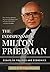 The Indispensable Milton Friedman: Essays on Politics and Economics