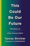 Book cover for This Could Be Our Future: A Manifesto for a More Generous World