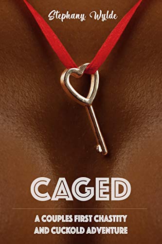 Caged: A Couples First Chastity and Cuckold Adventure (Kindle Edition)