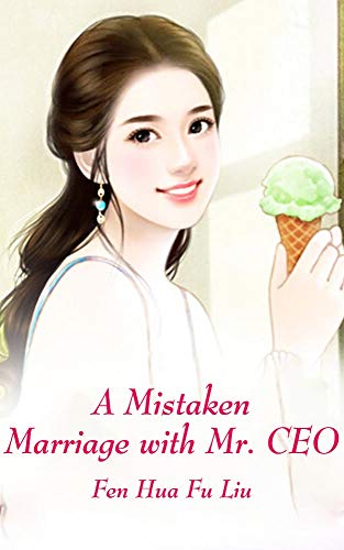A Mistaken Marriage with Mr. CEO: volume 1 (Kindle Edition)