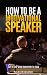 How to Be a Motivational Speaker by Shaun Kline How to Be a Motivational Speaker by Shaun Kline