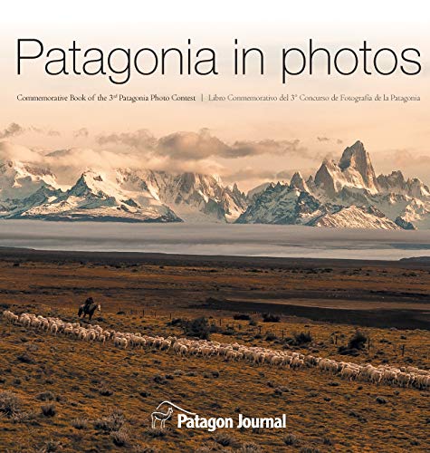 Patagonia in Photos: Commemorative Book of the Third Patagonia Photo Contest (Hardcover)