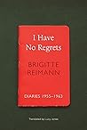 I Have No Regrets: Diaries, 1955-1963