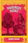 Dangerous Outcast...