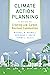 Climate Action Planning: A Guide to Creating Low-Carbon, Resilient Communities